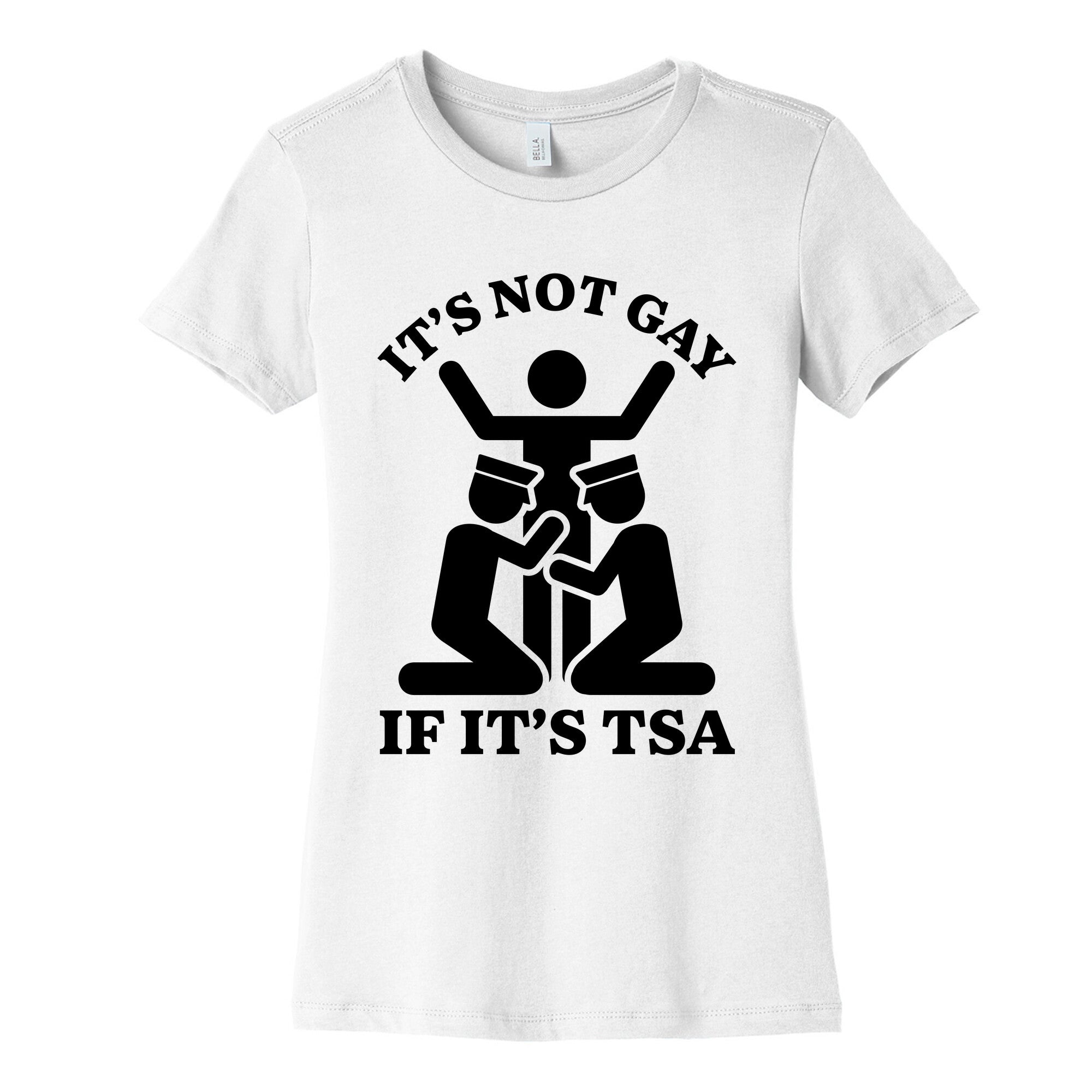 Its Not Gay If Its TSA Womens Cotton Tee